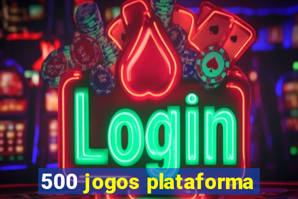 500 jogos plataforma